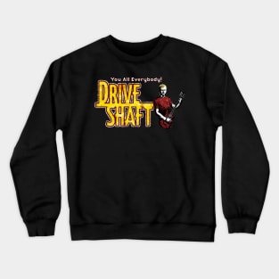 Drive Shaft Crewneck Sweatshirt